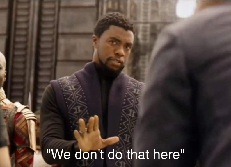We don't do that here - Black Panther